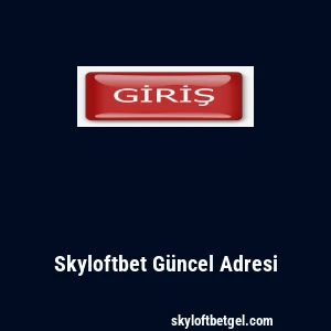 Skyloftbet Güncel Adresi