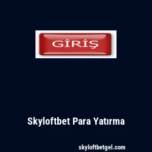 Skyloftbet Para Yatırma