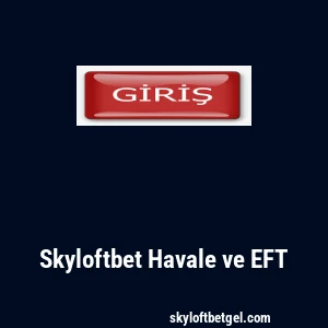 Skyloftbet Havale ve EFT