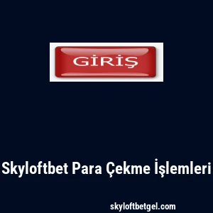 Skyloftbet Para Çekme İşlemleri